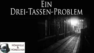 Ein Drei-Tassen-Problem - Hörspiel