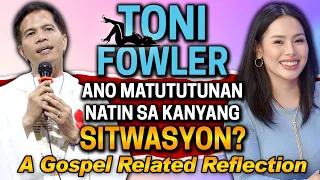 *TONI FOWLER* ANO MATUTUTUNAN NATIN SA KANYANG SITWASYON? | Inspiring by Fr. Fidel Roura