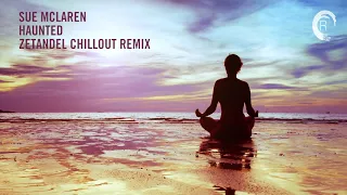 Chill Out Vocal Trance: Sue McLaren - Haunted (Zetandel Mix)