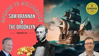 Mormon to Millionaire: Sam Brannan & the Brooklyn | Mormonism LIVE 137