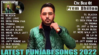 Prem Dhillon All Songs 2022 | Prem Dhillon Jukebox | Prem Dhillon Non Stop Hits | Top Punjabi Song
