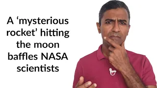 A 'mysterious rocket' hitting the moon baffles NASA scientists