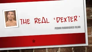 The Real Dexter - Pedro Rodrigues Filho