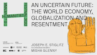 JOSEPH E. STIGLITZ - An Uncertain Future: The World Economy, Globalization and Resentment
