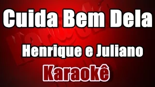 Cuida Bem Dela -Henrique e Juliano  -  Karaokê