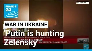 War in Ukraine: 'Putin is hunting Volodymyr Zelensky right now' • FRANCE 24 English