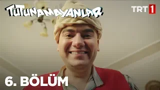 Tutunamayanlar 6. Bölüm