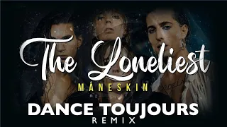 Maneskin - The Loneliest (Dance Toujours Remix)