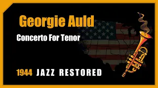 Georgie Auld: Concerto For Tenor | 1944 Jazz Music Restored