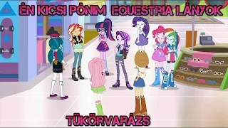 Én Kicsi Pónim Equestria Lányok Tükörvarázs! 7 rész Magyarul!