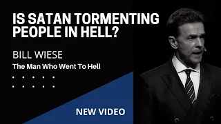 "Is Satan Tormenting People In Hell?" - Bill Wiese, "The Man Who Went To Hell" "23 Minutes In Hell"