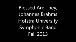 Blessed Are They, A German Requiem, Johannes Brahms, Hofstra University Symphonic Band Fall 2013