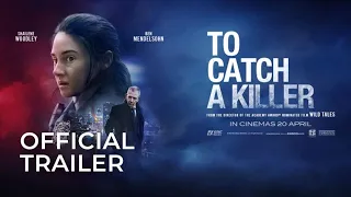TO CATCH A KILLER (Official Trailer) | In Cinemas 20 April 2023