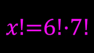 A Nice Factorial Equation | x!=6!7!