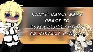 Kanto Manji Gang react to Takemichi's future as Mikaela Hyakuya||no part 2, maybe||Lazy||mikayuu||