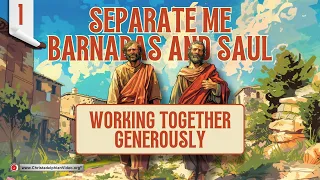 Separate Me Barnabas and Saul #1 'Working Together Generously'