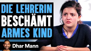 DIE LEHRERIN Beschämt ARMES KIND | Dhar Mann