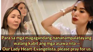 Our Lady Heart Evangelista . Prayer ng netizen para kay heart na niloko ng husband ni si chiz