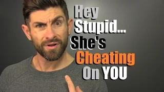 Hey Stupid... She's Cheating On You! 10 Signs She May Be Messing Around