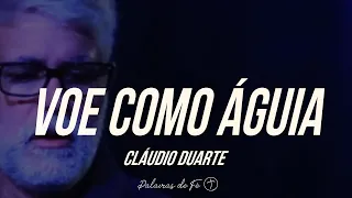 Pastor Cláudio Duarte - Voe como águia | Palavras de Fé