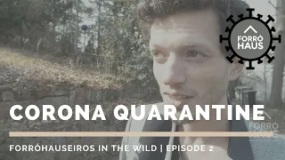 Corona Quarantine - Episode 2 | Forróhauseiros in the wild