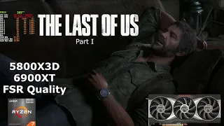 The Last Of Us Part 1 Ultra Settings | FSR | 1440P | 6900XT | 5800X3D | PC