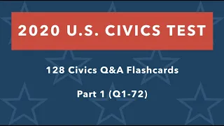 2020 U.S. Citizenship Naturalization Test: 128 Civics Q&A Flashcards (Part 1, Q1-72)