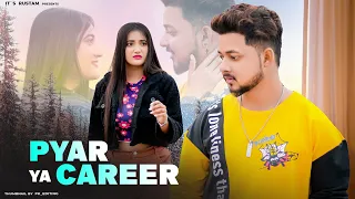 Career Vs Pyar | Emotional Love Story || its Rustam