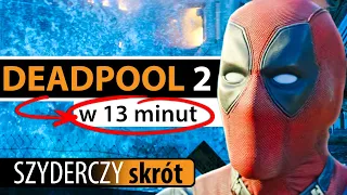 DEADPOOL 2 w 13 minut | Szyderczy Skrót