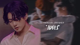 Taekook oneshot | “𝐈𝐃𝐎𝐋𝐒”