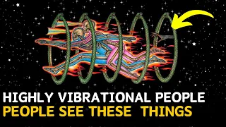 5 Things ONLY Highly Vibrational People Experience