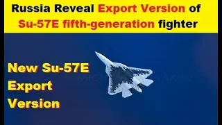 Russia Reveal Export Version of Su-57E Fifth Generation Fighter