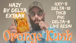 Hazy by Delta Extrax! Live Resin Delta 8 + Delta 11, 10, THCB,  & PHC!! Orange Kush strain review!!