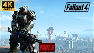 FALLOUT 4 - GAMEPLAY WALKTHROUGH FULL GAME - No Commentary - Part 6 - 4K/60FPS