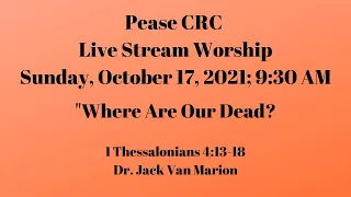 Pease CRC Sunday Worship Livestream 10/17/2021