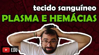 Plasma e Hemácias - Sangue - Aula 10 - Módulo VII: Histologia e Fisiologia Humana | Prof. Gui