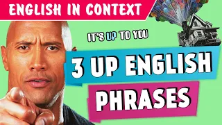 3 UP PHRASES | It's Up To You, Make It Up To..