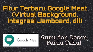 Fitur Terbaru Google Meet (Virtual Background, Integarasi Jamboard, dll)