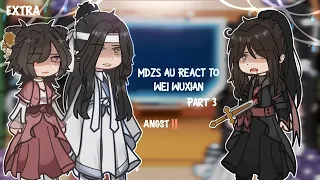 ［MDZS AU Reacts To Wei Wuxian］//Part 3// Late special 25k♡