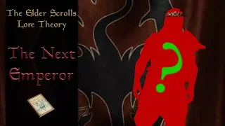 Who is the next Emperor of Tamriel? - The Elder Scrolls Lore Theory