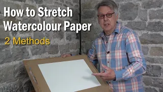 How to Stretch Watercolour Paper - 2 Methods