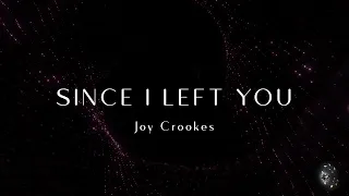 Joy Crookes - Since I Left You (Lyrics) 4K