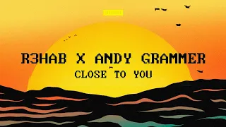 R3HAB x Andy Grammer - Close To You (Official Lyric Video)