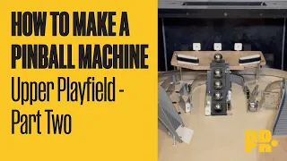 HOW TO MAKE A PINBALL MACHINE: Upper Playfield Part 2