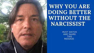WHY YOU ARE DOING BETTER WITHOUT THE NARCISSIST
