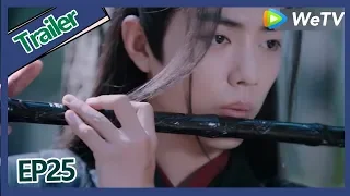 【ENG SUB 】《The Untamed》trailer EP25Part2——Starring: Xiao Zhan, Wang Yi Bo, Zoey Meng