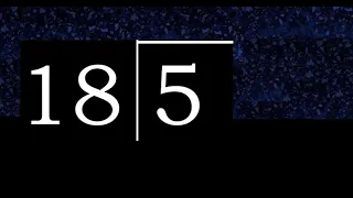 Dividir 5 entre 18 division inexacta con resultado decimal de 2 numeros con procedimiento
