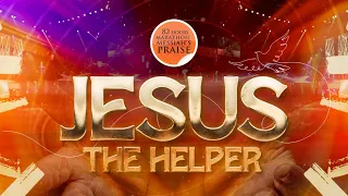 82 HOURS MARATHON MESSIAH'S PRAISE || JESUS THE HELPER || DAY 2