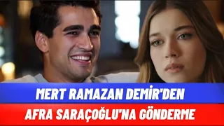 MERT RAMAZAN DEMİR AFRA SARAÇOĞLU' NA GÖNDERME YAPTI...