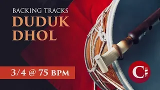 Duduk Backing Tracks | 3/4 Dhol + C# Dam @ 75 bpm